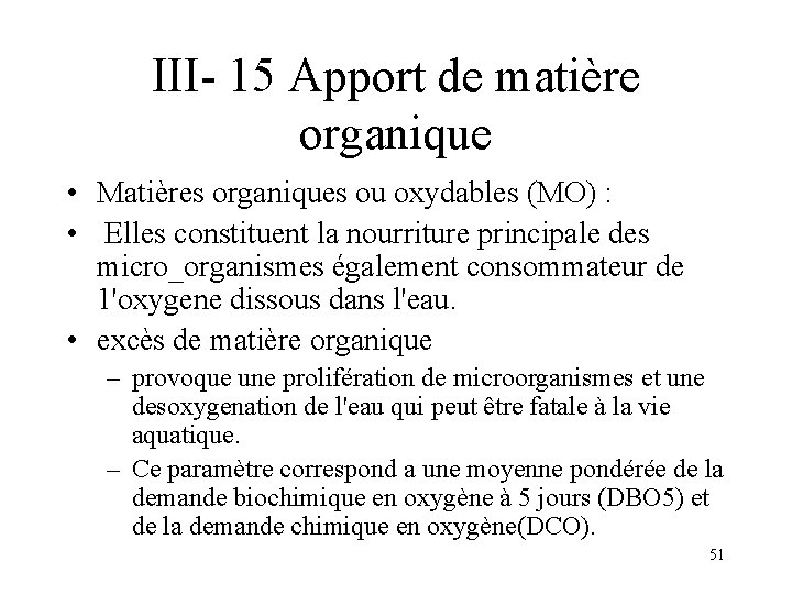 III- 15 Apport de matière organique • Matières organiques ou oxydables (MO) : •