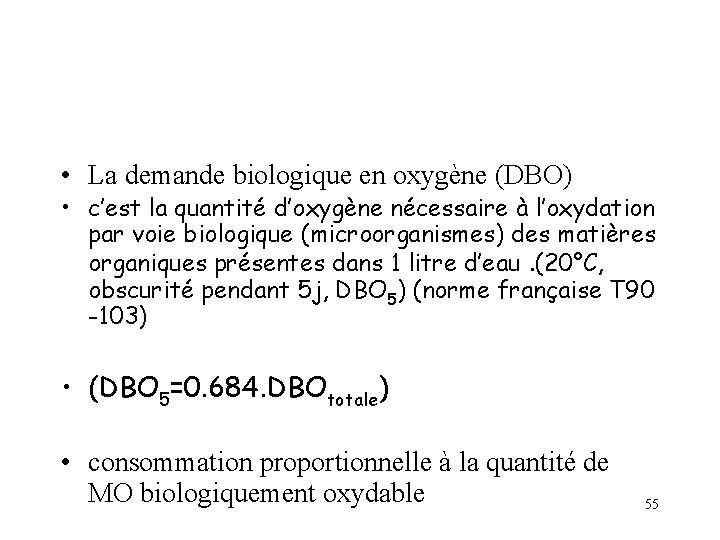  • La demande biologique en oxygène (DBO) • c’est la quantité d’oxygène nécessaire