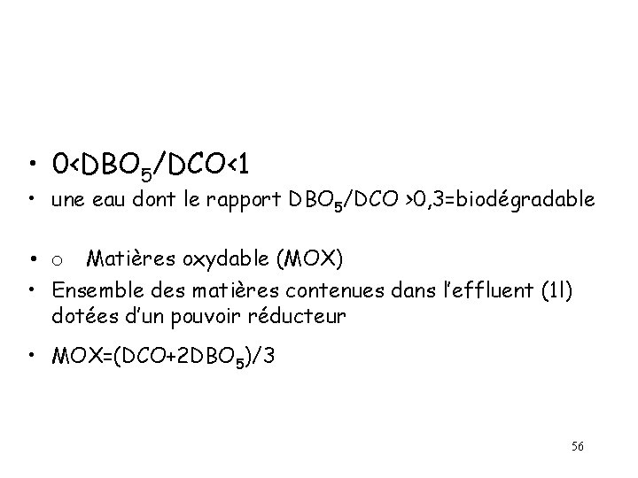  • 0<DBO 5/DCO<1 • une eau dont le rapport DBO 5/DCO >0, 3=biodégradable