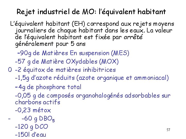 Rejet industriel de MO: l’équivalent habitant L’équivalent habitant (EH) correspond aux rejets moyens journaliers