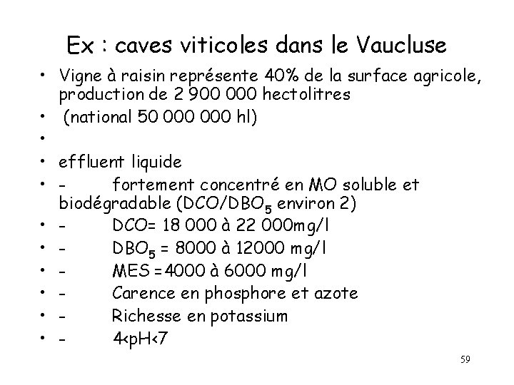 Ex : caves viticoles dans le Vaucluse • Vigne à raisin représente 40% de