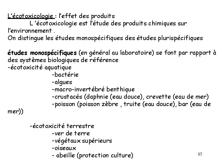 L’écotoxicologie : l’effet des produits L ’écotoxicologie est l’étude des produits chimiques sur l’environnement.