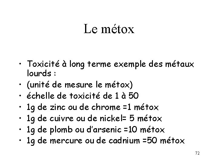 Le métox • Toxicité à long terme exemple des métaux lourds : • (unité