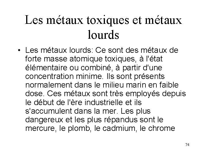 Les métaux toxiques et métaux lourds • Les métaux lourds: Ce sont des métaux