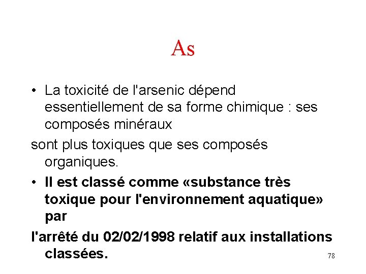 As • La toxicité de l'arsenic dépend essentiellement de sa forme chimique : ses