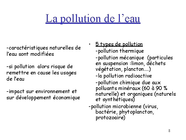 La pollution de l’eau -caractéristiques naturelles de l’eau sont modifiées -si pollution alors risque