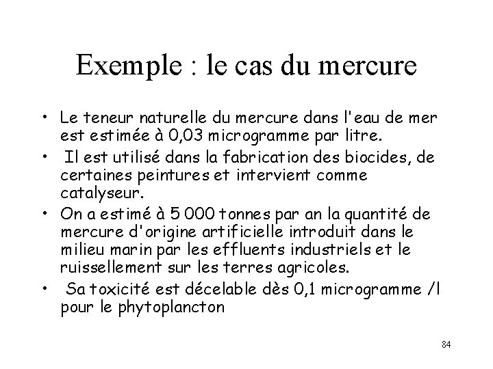 Exemple : le cas du mercure • Le teneur naturelle du mercure dans l'eau