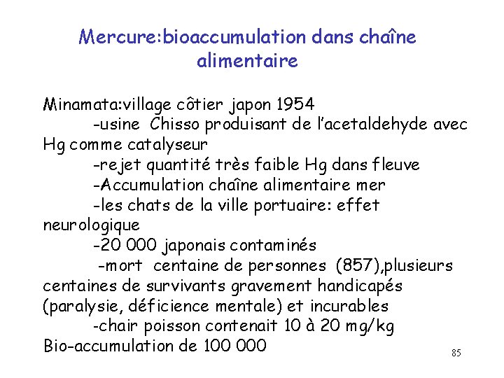 Mercure: bioaccumulation dans chaîne alimentaire Minamata: village côtier japon 1954 -usine Chisso produisant de