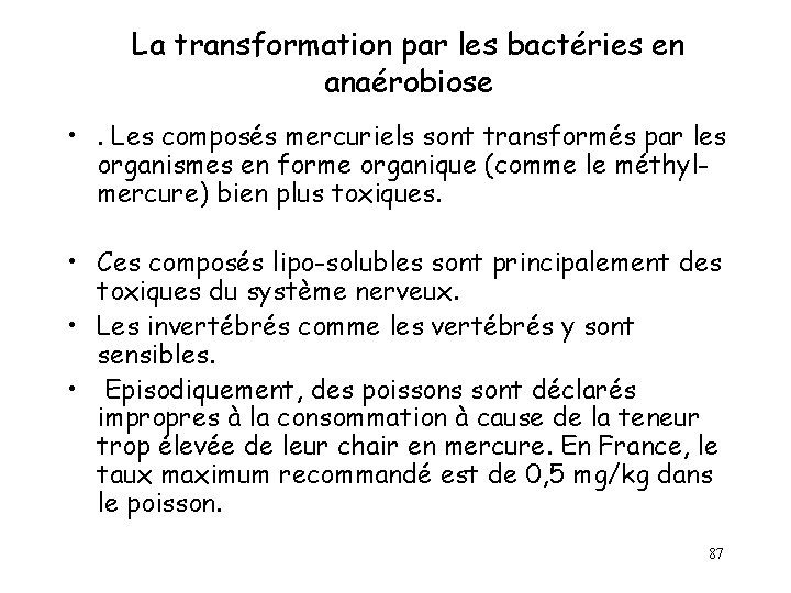 La transformation par les bactéries en anaérobiose • . Les composés mercuriels sont transformés