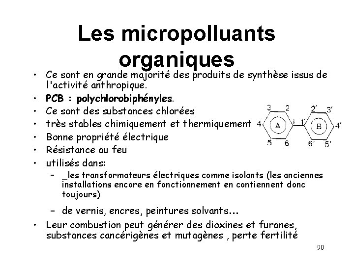 Les micropolluants organiques • Ce sont en grande majorité des produits de synthèse issus