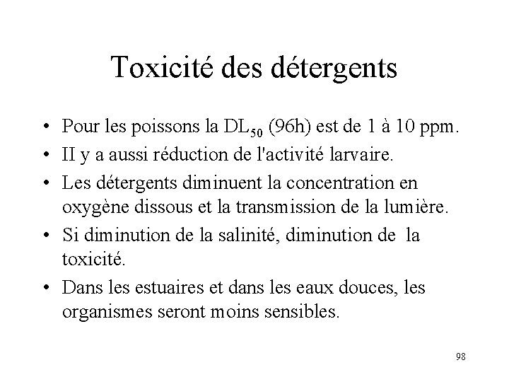 Toxicité des détergents • Pour les poissons la DL 50 (96 h) est de