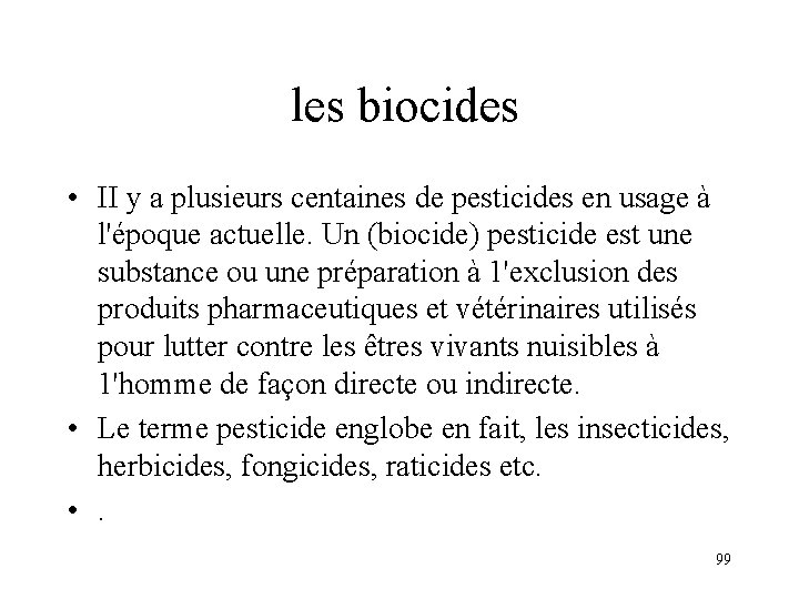  les biocides • II y a plusieurs centaines de pesticides en usage à