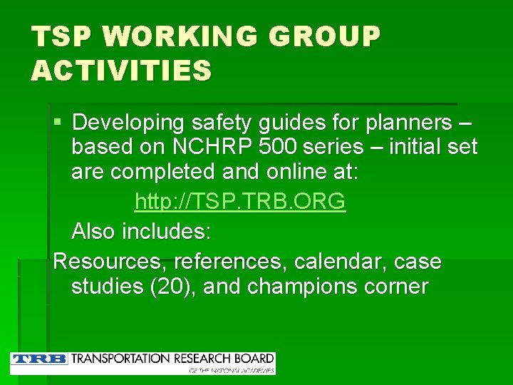 TSP WORKING GROUP ACTIVITIES § Developing safety guides for planners – based on NCHRP