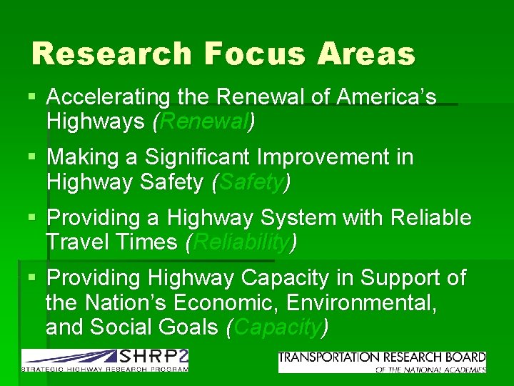 Research Focus Areas § Accelerating the Renewal of America’s Highways (Renewal) § Making a