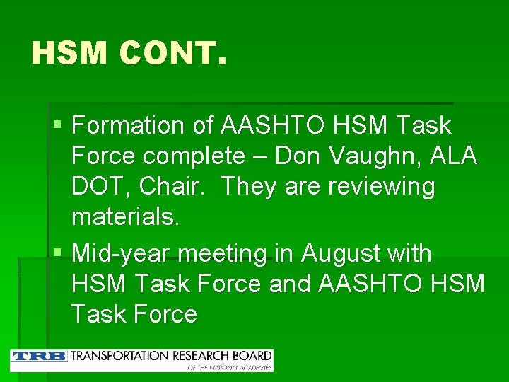 HSM CONT. § Formation of AASHTO HSM Task Force complete – Don Vaughn, ALA