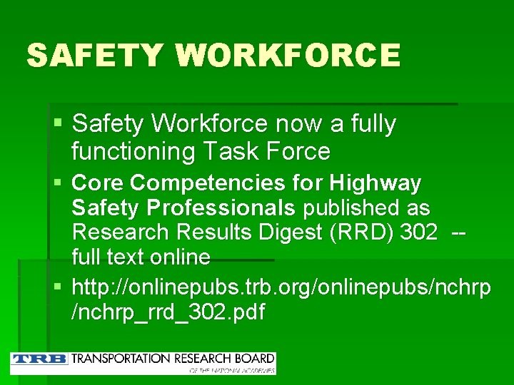 SAFETY WORKFORCE § Safety Workforce now a fully functioning Task Force § Core Competencies