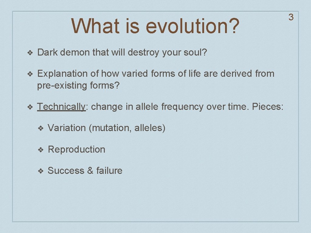 What is evolution? ❖ Dark demon that will destroy your soul? ❖ Explanation of