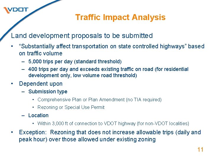 Traffic Impact Analysis Land development proposals to be submitted • “Substantially affect transportation on