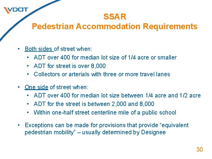 SSAR Pedestrian Accommodation Requirements • Both sides of street when: • ADT over 400