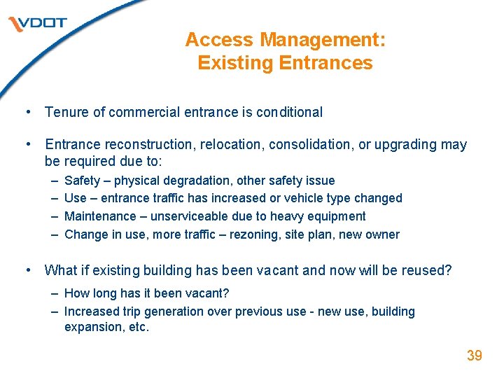 Access Management: Existing Entrances • Tenure of commercial entrance is conditional • Entrance reconstruction,