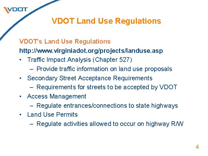 VDOT Land Use Regulations VDOT’s Land Use Regulations http: //www. virginiadot. org/projects/landuse. asp •