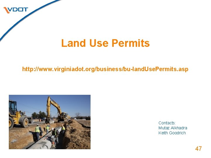 Land Use Permits http: //www. virginiadot. org/business/bu-land. Use. Permits. asp Contacts: Mutaz Alkhadra Keith