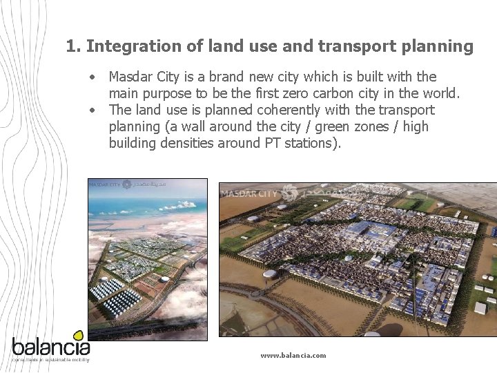 1. Integration of land use and transport planning • Masdar City is a brand