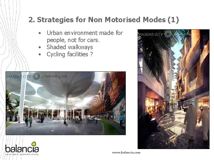 2. Strategies for Non Motorised Modes (1) • Urban environment made for people, not