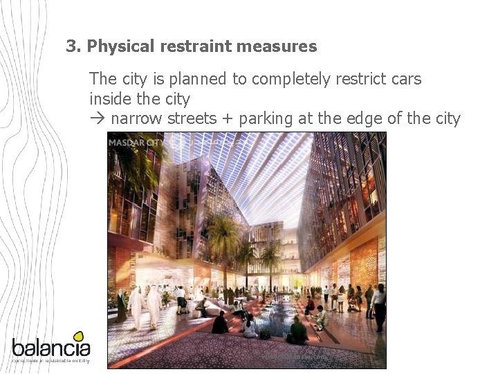 3. Physical restraint measures The city is planned to completely restrict cars inside the