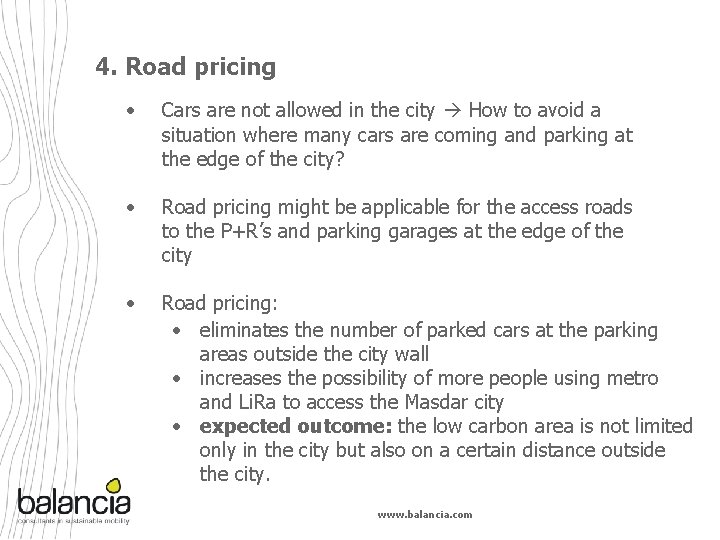 4. Road pricing • Cars are not allowed in the city How to avoid