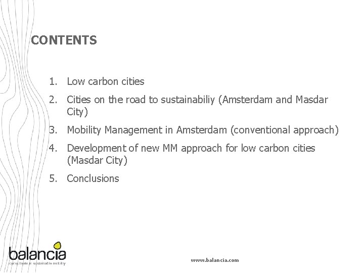 CONTENTS 1. Low carbon cities 2. Cities on the road to sustainabiliy (Amsterdam and