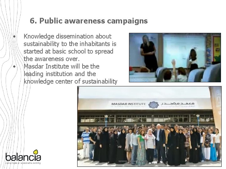 6. Public awareness campaigns • • Knowledge dissemination about sustainability to the inhabitants is