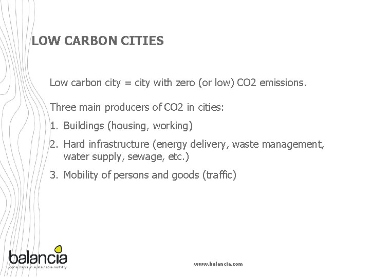 LOW CARBON CITIES Low carbon city = city with zero (or low) CO 2