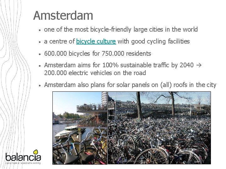 Amsterdam • one of the most bicycle-friendly large cities in the world • a