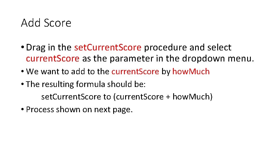 Add Score • Drag in the set. Current. Score procedure and select current. Score