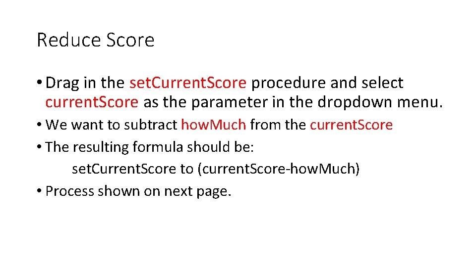 Reduce Score • Drag in the set. Current. Score procedure and select current. Score