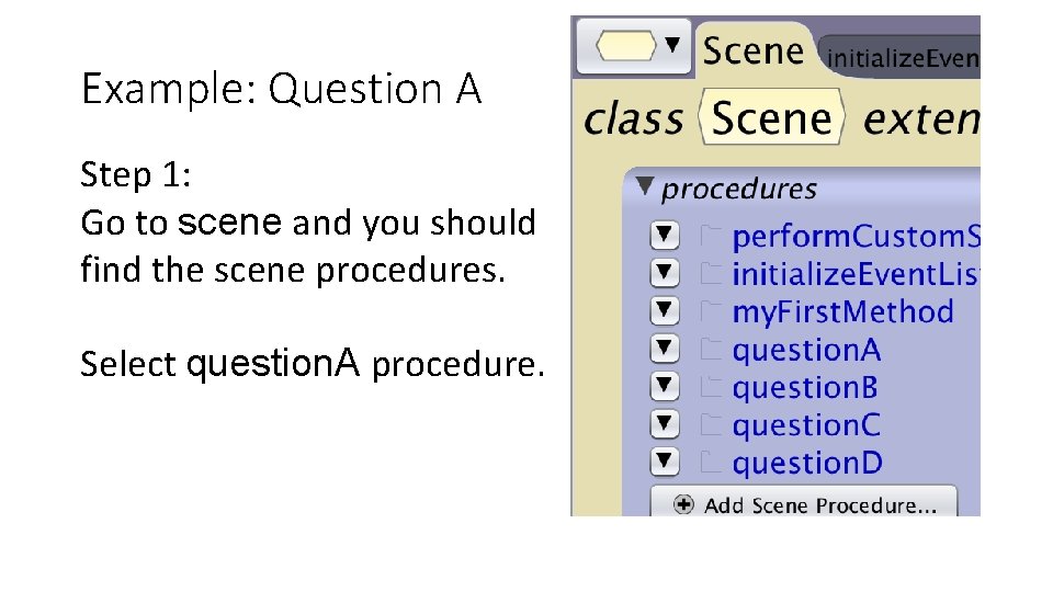 Example: Question A Step 1: Go to scene and you should find the scene