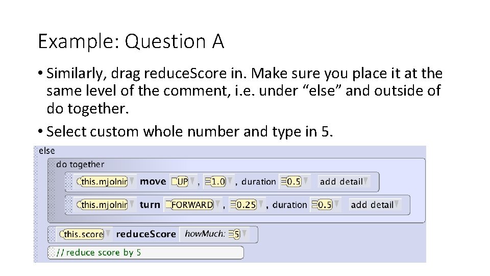 Example: Question A • Similarly, drag reduce. Score in. Make sure you place it