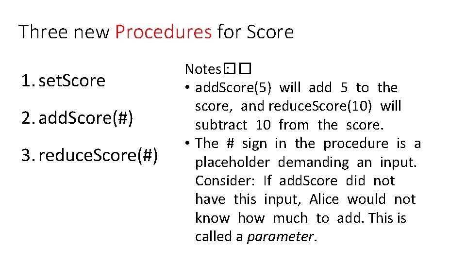 Three new Procedures for Score 1. set. Score 2. add. Score(#) 3. reduce. Score(#)