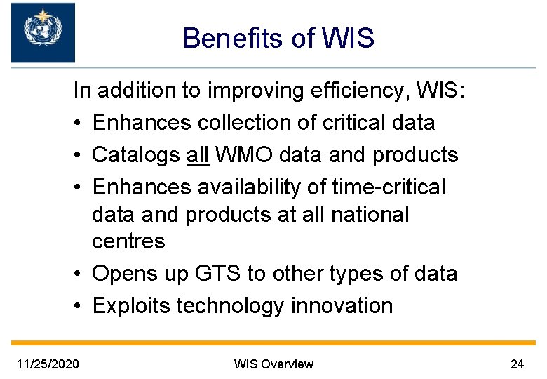 Benefits of WIS In addition to improving efficiency, WIS: • Enhances collection of critical