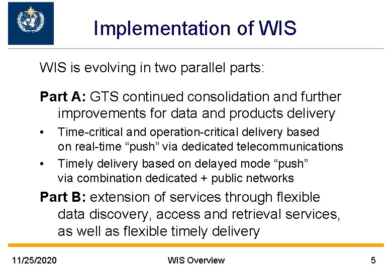 Implementation of WIS is evolving in two parallel parts: Part A: GTS continued consolidation