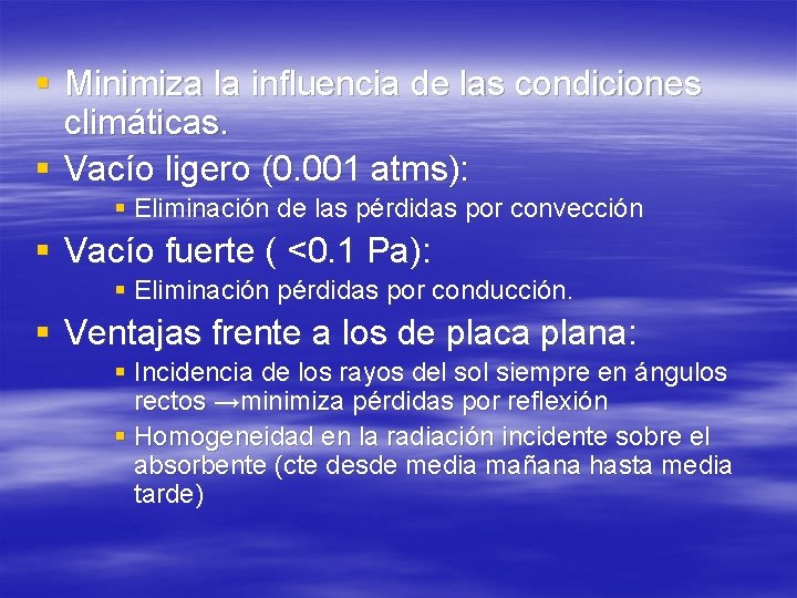 § Minimiza la influencia de las condiciones climáticas. § Vacío ligero (0. 001 atms):