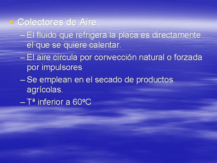 § Colectores de Aire: – El fluido que refrigera la placa es directamente el