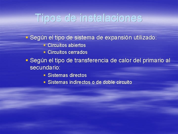 Tipos de instalaciones § Según el tipo de sistema de expansión utilizado: § Circuitos