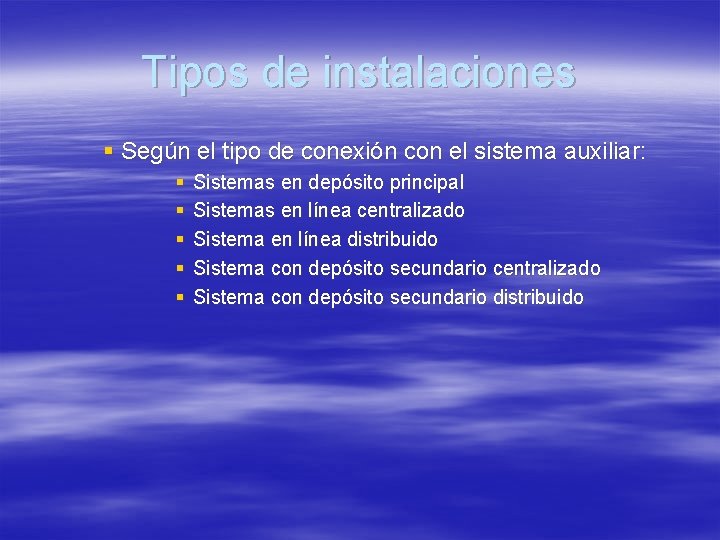 Tipos de instalaciones § Según el tipo de conexión con el sistema auxiliar: §