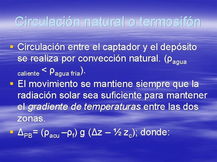 Circulación natural o termosifón § Circulación entre el captador y el depósito se realiza