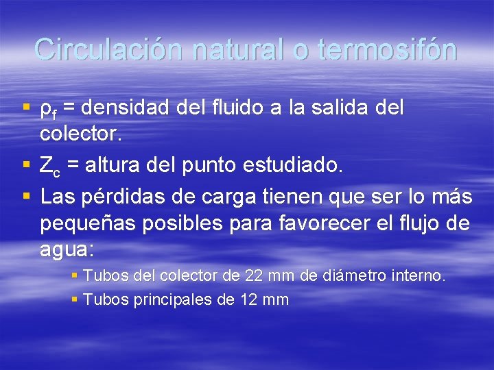 Circulación natural o termosifón § ρf = densidad del fluido a la salida del