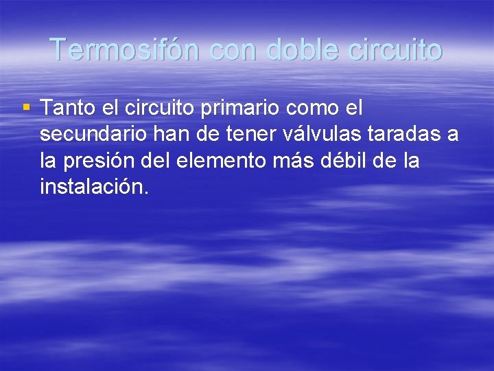 Termosifón con doble circuito § Tanto el circuito primario como el secundario han de