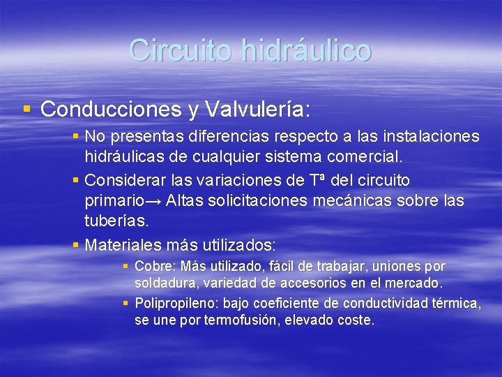 Circuito hidráulico § Conducciones y Valvulería: § No presentas diferencias respecto a las instalaciones