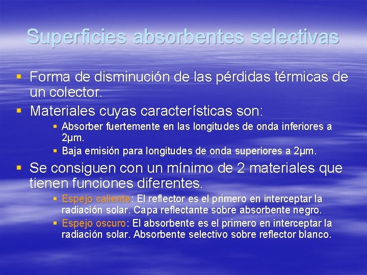 Superficies absorbentes selectivas § Forma de disminución de las pérdidas térmicas de un colector.